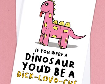 Rude Card / Sexy Greetings Card / Dinosaur Card / Humor Card / Funny Anniversary Card / Boyfriend Card / Girlfriend Card - GC258