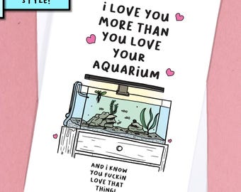 Funny aquarium card for a fish lover that you love. Love you more than your aquarium. Fish keeper Birthday. valentines  anniversary - GC481