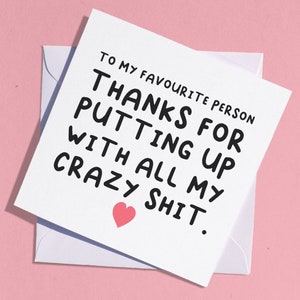 Funny Anniversary card / Crazy Love Card for a boyfriend, girlfriend, husband or wife that puts up with your crazy