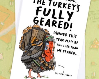 May include: A humorous Christmas card featuring a cartoon turkey in military gear. The card reads "Christmas is coming, the turkey's fully geared! Dinner this year may be tougher than we feared." The turkey is labeled "Tactical Turkey."