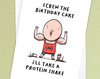 Könnte beinhalten: Eine humorvolle Geburtstagskarte mit einer Cartoon-Illustration einer muskulösen Person mit einem Proteinshake und dem Text "Screw the birthday cake, I'll take a protein shake."