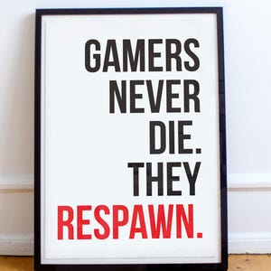 Video Game Poster / Gamers never die. They Respawn / Minimalist Gaming Poster / Gaming Gift /  Gaming Room Poster / Gaming Addict