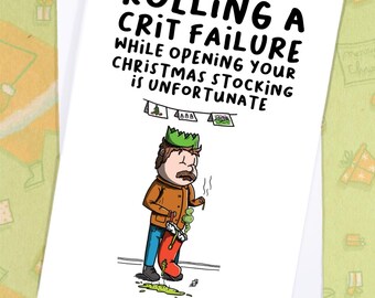 May include: A humorous Christmas card with the text "Rolling a Crit Failure While Opening Your Christmas Stocking is Unfortunate." The illustration shows a person with a party hat and a red stocking.