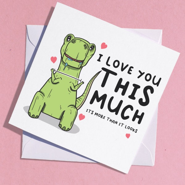 Funny Love Card / T-Rex Love Card / Dinosaur Greetings Card / Boyfriend Card / Funny Anniversary Card / Girlfriend Card / Lover Card