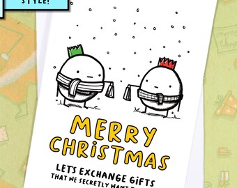 May include: A white Christmas card with a cartoon illustration. Two round characters with scarves and crowns hold shopping bags under falling snowflakes. The card reads "MERRY CHRISTMAS" and "LET'S EXCHANGE GIFTS THAT WE SECRETLY WANT TO KEEP."
