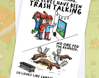 May include: A humorous Christmas card with a cartoon illustration. The card features elves trash-talking while gaming and reindeer lying down. Text includes "Christmas is coming, the elves have been trash talking" and "So looks like Santa's walking."