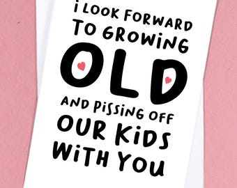 Funny Love Card / Funny Anniversary card / Growing Old Card / Getting Old Greetings Card /  Grow Old Together Card / Boyfriend Card - GC245