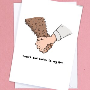 You're the Chewi to my Han / Leuke jubileumkaart / You Complete Me / Leuke valentijnskaart / Vriendje / vriendin-kaart - GC170