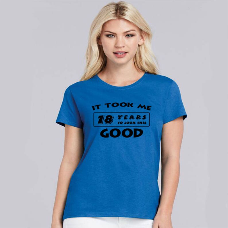 Download 18th Birthday Women's T-Shirt It Took Me 18 Years To Look ...