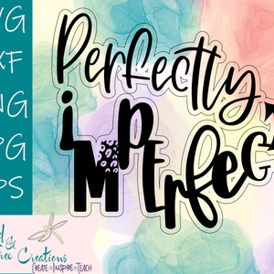 SVG Digital File Inspirational Positive Vibes Perfectly Imperfect