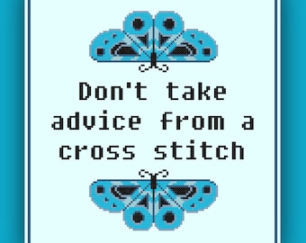 Blue Butterfly Cross Stitch Pattern Don't Take Advice From A Cross Stitch Quote