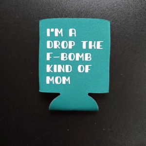 I&#39;m A Drop The F Bomb Kind of Mom Can Cooler