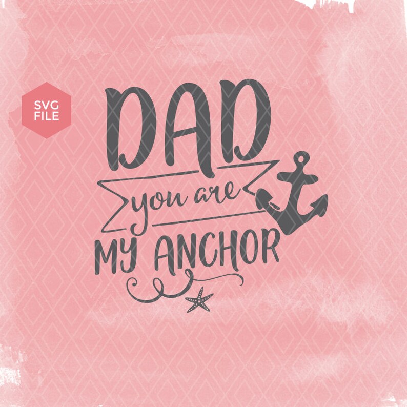 Dad Svg File Gift For Dad Birthday Dad Anchor Dad Svg Etsy