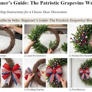 May include: Step-by-step guide for creating a patriotic grapevine wreath. The guide shows how to prep the base, layer greenery, position floral picks, create a bow, add finishing touches, and the final product. The wreath is decorated with red, white, and blue elements.