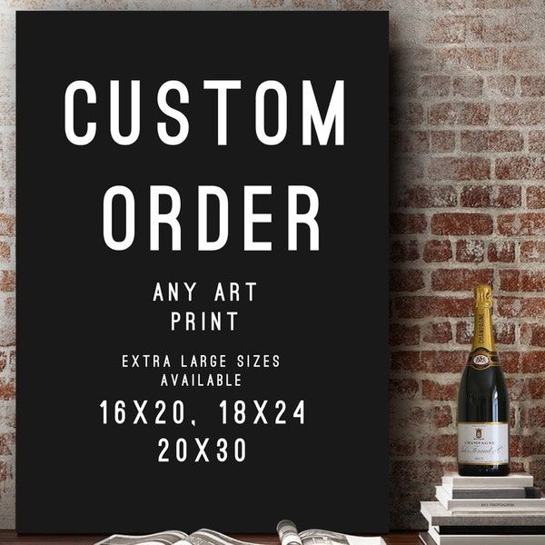 Custom Order - EXTRA LARGE PRINTS: Art Prints