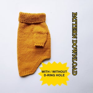 May include: A yellow knitted dog sweater with a turtleneck. The sweater has a D-ring hole option. The text "PATTERN DOWNLOAD WITH / WITHOUT D-RING HOLE" is on a yellow starburst.