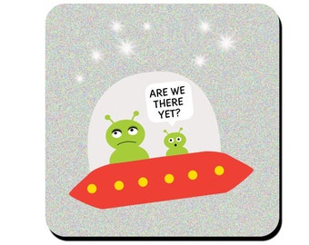 Funny alien coaster: mother's day gift, gift for mum, "Are we there yet?" - funny gift for her - funny gift for women - funny birthday gift