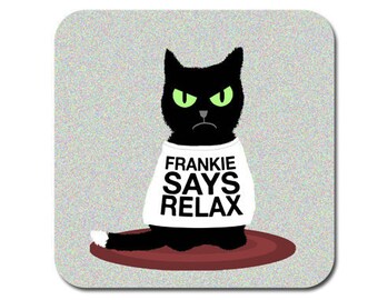 funny cat coaster - black grumpy cat - funny drinks coaster - Frankie says relax - funny gift for him, funny gift for her, gifts for men