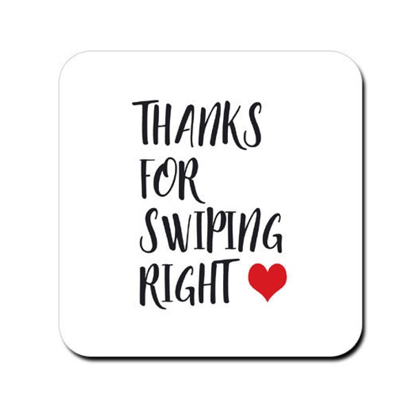 Romantic coaster - "thanks for swiping right" - valentine's gift - anniversary gift - boyfriend gift - girlfriend gift - dating gift