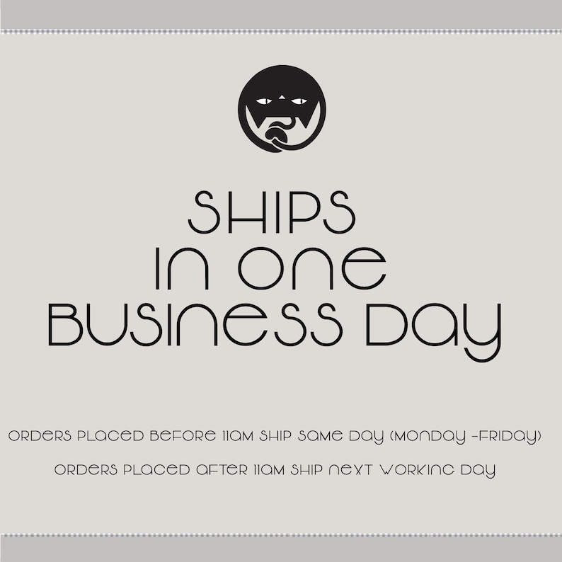 May include: Black and white graphic of a cat with the text "SHIPS in one BUSINESS Day" below. Orders placed before 11am ship same day (Monday-Friday). Orders placed after 11am ship next working day.