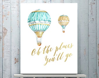 Oh The Places You'll Go Print, Oh The Places you Will Go Sign, Inspirational Quote, Wall Art, Graduation, Hot Air Balloon, Nursery Quote