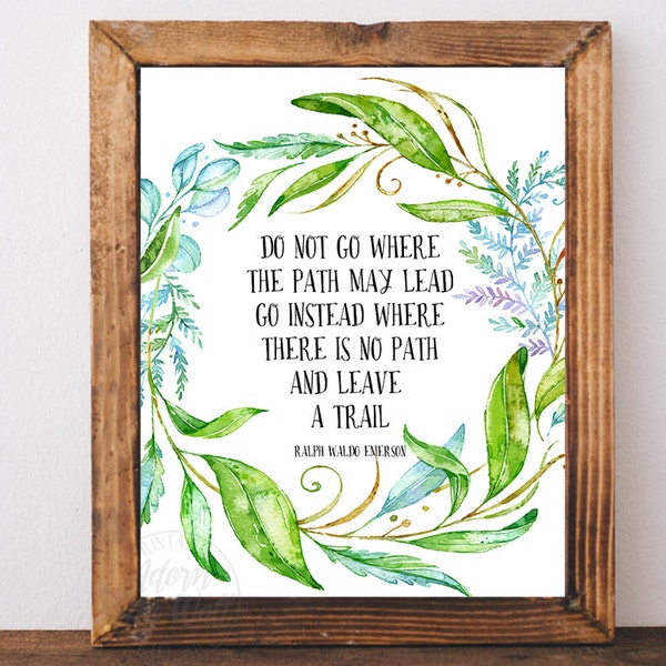 Ralph Waldo Emerson, Do not go where the path may lead, Emerson quote, printable, wall art, inspirational quote instant download quote print
