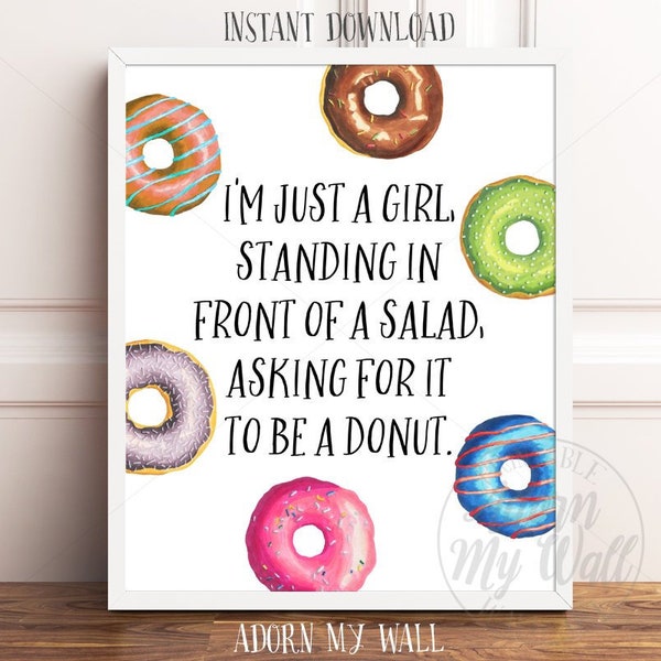 I'm Just A Girl Standing In Front Of A Salad Asking For It To Be A Donut, Donut Quote Print, Donut Quotes, Donut Printables, Funny Quotes