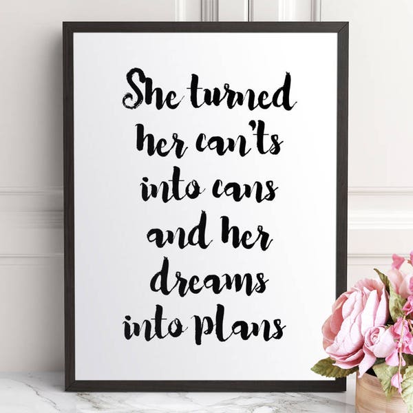 She Turned Her Can'ts Into Cans And Her Dreams Into Plans, Wall Art, Inspirational Print, Inspirational Quote Print, Motivational Printable