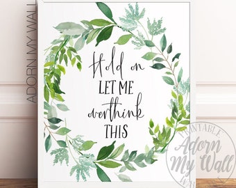 Hold On Let Me Overthink This, Office Printables, Funny Office Sign, Office Wall Art, Cubicle Decor, Prints For Office, Overthink This Quote