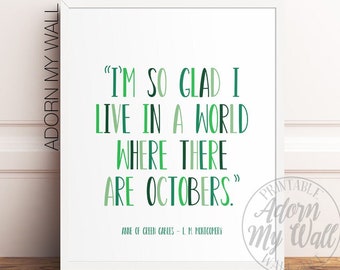 I'm So Glad I Live In A World Where There Are Octobers, Anne Of Green Gables, Printable Wall Art, L M Montgomery, Book Quote Prints, Fall