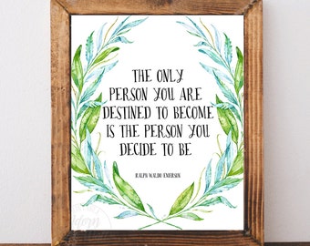 Inspirational quote, Ralph Waldo Emerson, The only person you are destined to become, printable, wall art, Emerson quote, instant download