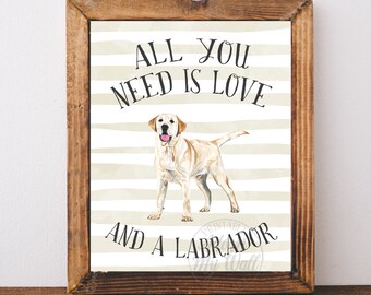 Labrador Print, Labrador Retriever, Labrador gifts, Gifts For Dog Lovers, All you need is love, and a  Labrador Dog, Wall Art, Quote, Poster