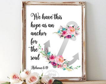 We have this hope as an anchor for the soul, Hebrews 6:19, bible verse, scripture print, bible, Christian wall art, printable scripture