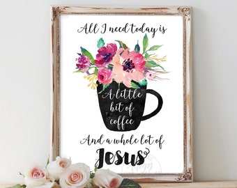 All I need today is a little bit of coffee and a whole lot of Jesus, coffee and Jesus, kitchen decor, Jesus sign, coffee sign, home decor