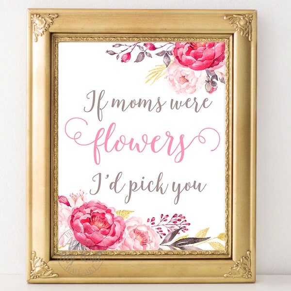 If Mums Were Flowers I'd Pick You Print Etsy