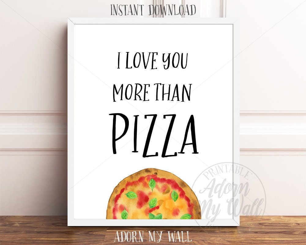 I Love You More Than Pizza Pizza Quote Print Pizza Quotes Etsy I Love You More Than Pizza Pizza Quote Print Pizza Quotes Etsy