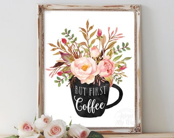 But first coffee print, home decor, sign, coffee printable wall art, kitchen art, kitchen decor, coffee art, wall decor, coffee decor