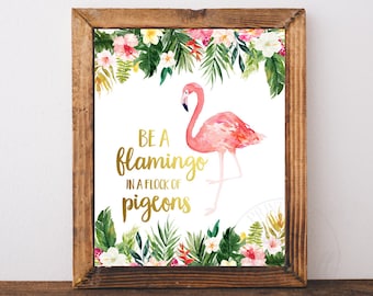 Flamingo Print, Be a Flamingo in a flock of Pigeons, Flamingo Wall Art, Tropical Flamingo, Tropical Print, Pink Flamingo Art, Poster, Decor