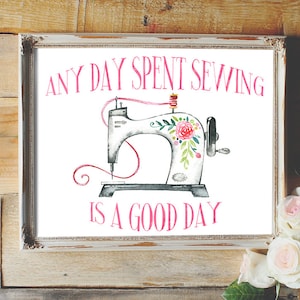 Any day spent sewing is a good day, sewing quote, sewing machine, craft room decor, sewing print, home decor, sewing room decor, wall decor image 1