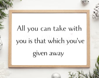 It's A Wonderful Life  “All you can take with you is that which you’ve given away” Print, Bailey Building & Loan Quote, Christmas Gift Decor