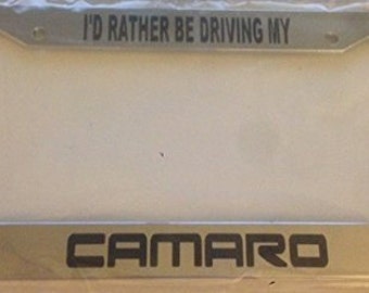 I'd Rather Be Driving My Camaro - Chrome Automotive License Plate Frame - Racing