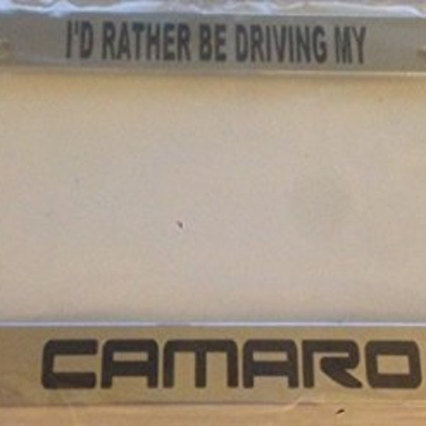 I'd Rather Be Driving My Camaro - Chrome Automotive License Plate Frame - Racing