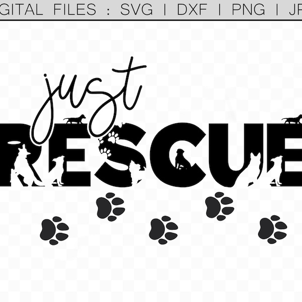 Just Rescue Dogs, Adopt Don't Shop, Rescue Pets svg, Adopt Dogs png, Rescue Dog Print, Rescue Dog svg, Paw Prints, Cut Files for Crafters