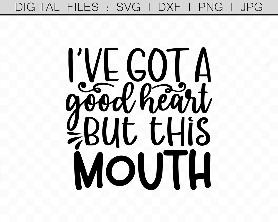 Ive Got a Good Heart but This Mouth Svg, Dadlife Svg, Dad Shirt, Funny