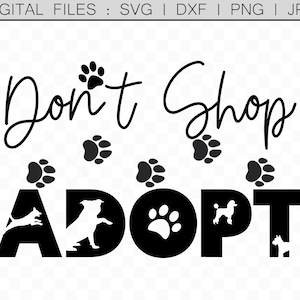 Don&#39;t Shop Adopt svg, Pet Adopt Me, Rescue Dogs svg, Adopt Dont Shop, Printable Sign, Dog Adoption, Adopt Pets svg, Rescue Dog png, dxf jpg
