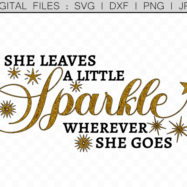 She Leaves a Little Sparkle Wherever She Goes, Sparkle svg, dxf, png, Sparkle Quote, Black and Gold Glitter, Graduation svg, Baby Girl svg