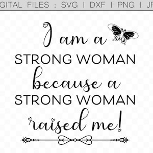 Soy una mujer fuerte porque una mujer fuerte me crió, Día de la Madre svg, Vector de tarjeta de felicitación, Cita de la madre, Cortar archivos para Cricut dxf jpg