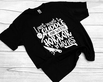 I just want to cuddle and watch horror movies Shirt SIZE M ONLY ONE in stock