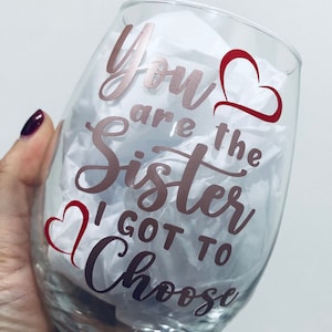 Best Friend Wine Glass |  Friendship Gift |  Friends | You're the Sister I got to choose | sisters | wine glass | best friends gifts