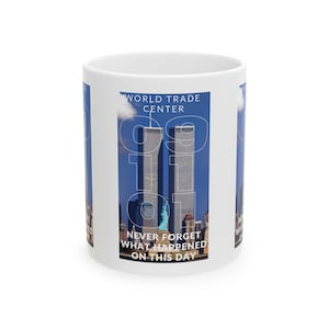 Never Forget Twin Towers 9/11 Ceramic Mug 11oz Memorabilia History Patriotic